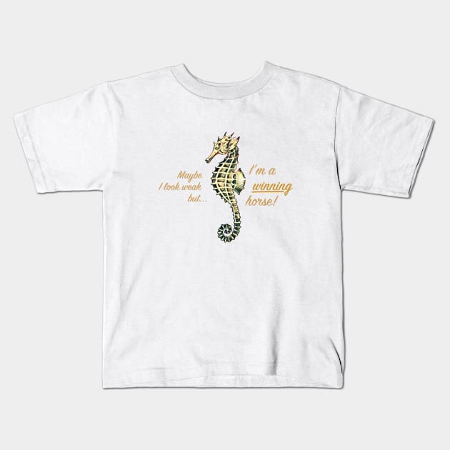 Seahorse drawing / Maybe I look weak but I'm a winning horse Kids T-Shirt by oceanys